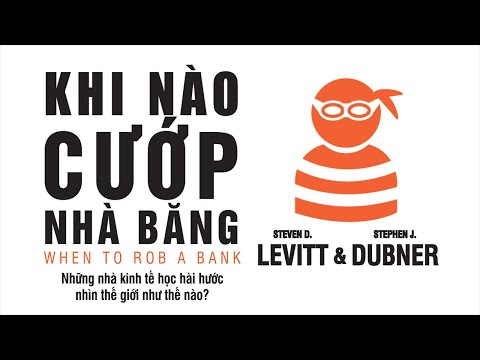 [Sách Nói] Khi Nào Cướp Nhà Băng - Chương 1 | Steven D. Levitt, Stephen J. Dubner