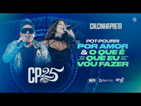 Calcinha Preta - Por Amor / O Que É Que Eu Vou Fazer - DVD #CP25anos (Ao Vivo)