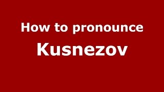 How to pronounce Kusnezov