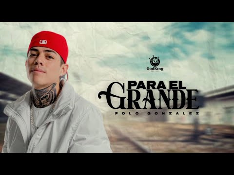 (LETRA) Para El Grande - Polo Gonzalez [Video Lyric]