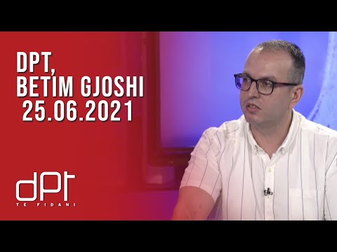 DPT, Betim Gjoshi - 25.06.2021 | T7