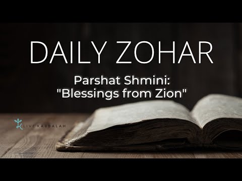 Daily Zohar - Parshat Shmini: "Blessings from Zion"