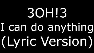 3OH!3 I can do anything (Lyric Version)