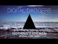 Digital Daggers - Nothing's Broken 