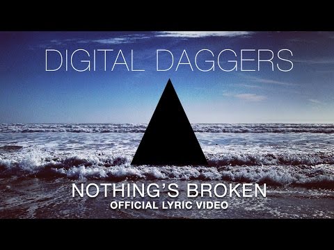 Digital Daggers - Nothing's Broken