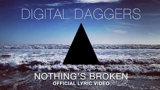 Digital Daggers - Nothing's Broken