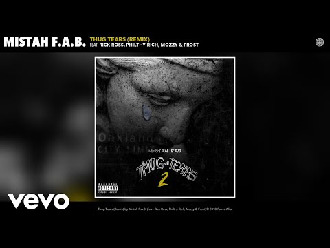 Mistah F.A.B. - Thug Tears (Remix) (Audio) ft. Rick Ross, Philthy Rich, Mozzy, Frost