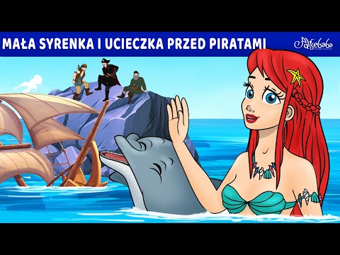 Mała Syrenka i Ucieczka przed Piratami 🧜‍♀️ | Bajki po Polsku | Bajka i opowiadania na Dobranoc