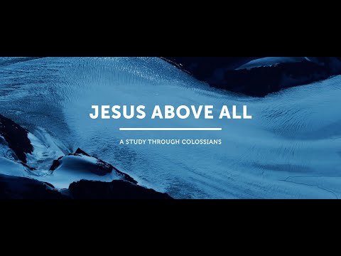 Jesus Above All: Colossians - The Glorious Secret: Christ In You | Sunday 10th September 2023