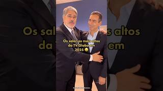Os salários mais altos da TV Globo em 2025 🤑