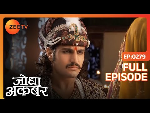 Akbar ने किया जंग का एलान | Jodha Akbar | Full Episode 279 | Zee TV