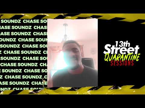 13th Street Quarantine Sessions: Chase Soundz (Ep. 6) - @13thStreetPromo