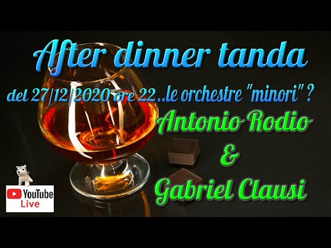 After dinner tanda del 27/12/2020 Antonio Rodio - Gabriel Clausi