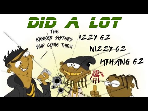 Izzy Gz x Nizzy Gz x MThang Gz -Did A Lot