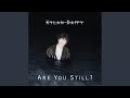 Are You Still?