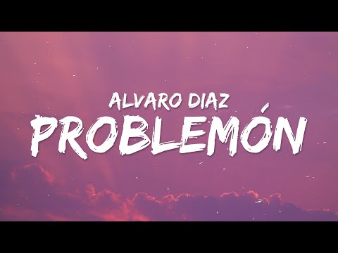 Alvaro Diaz, Rauw Alejandro - Problemón (Letra)