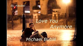 Love You Anymore 💗  Michael Bublé ~ Lyrics + Traduzione in Italiano