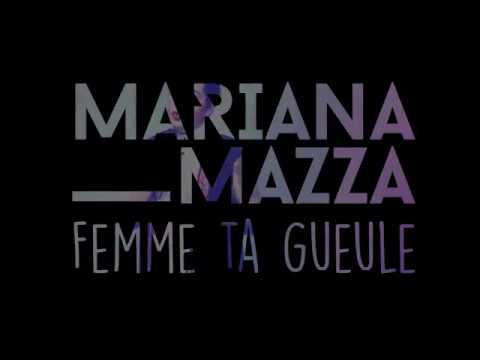Mariana Mazza - Femme ta gueule!