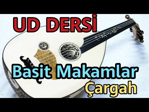 ÇARGAH MAKAMI | TÜRK MÜZİĞİ NAZARİYATI | UD | UD DERSİ 11