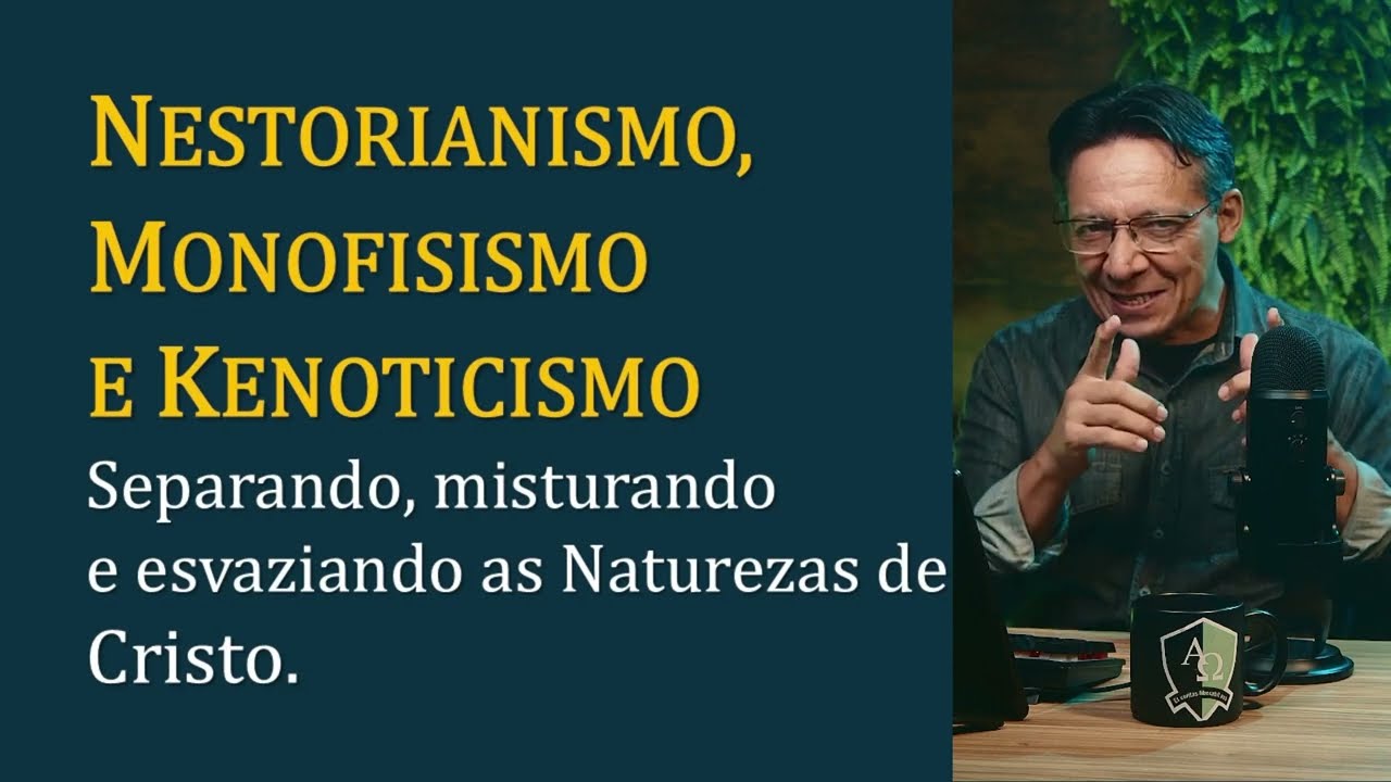 NESTORIANISMO, MONOFISISMO E KENOTICISMO - QUE SIGNIFICAM?