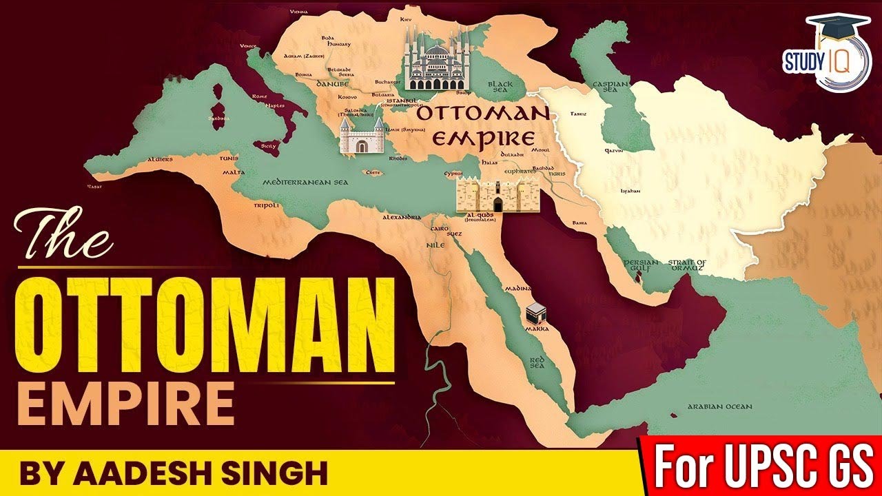The Rise and Fall of Ottoman Empire by Aadesh Singh | World History | UPSC CSE General Studies-1