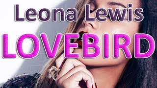 Leona Lewis - Lovebird Lyrics (Full)