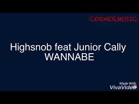 Highsnob feat Junior Cally - Wannabe + TESTO