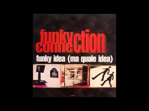 Funky Connection - Funky Idea (Ma Quale Idea) (1998)