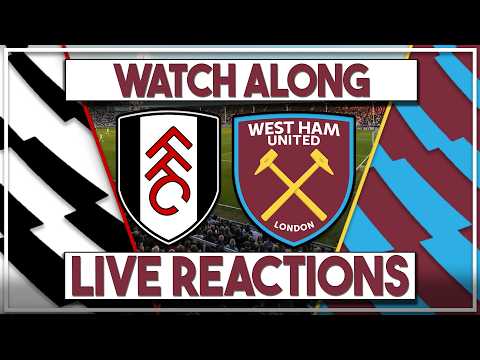 Fulham v West Ham Utd Live Watch Along | Fan Commentary and Reactions | Premier League