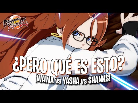 ¿PERO QUÉ CLASE de COMEBACKS HACE LA NUEVA A21? WAWA vs YASHA vs SHANKS!! DRAGON BALL FIGHTERZ