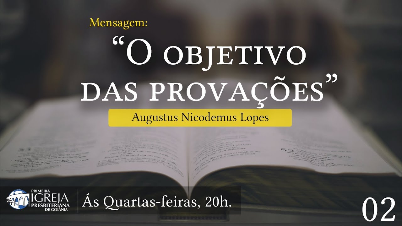 O objetivo das provações | Rev. Augustus Nicodemus