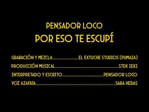 PENSADOR LOCO - POR ESO TE ESCUPÍ (LYRIC VIDEO)