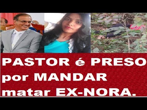 PASTOR é PRESO após MANDAR matar EX-NORA , em MOGI DAS CRUZES. (Notícia)