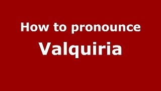 How to pronounce Valquiria
