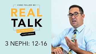 Real Talk, Come Follow Me - Episode 38 - 3 Nephi 12-16