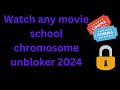 Watch Any Movie School Chromebook Unblock 2024