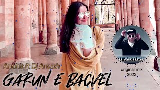 Anahit ft. Dj Artush - Garun e Bacvel (2022)