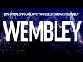 BTS (방탄소년단)WORLD TOUR 'LOVE YOURSELF: SPEAK YOURSELF' [ in Wembley Stadium ]⁅Resume⁆💜 ARMY COMMUNITY