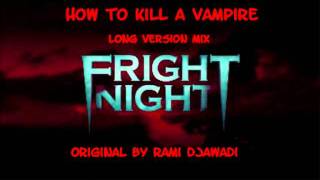 Fright Night - How To Kill A Vampire (long version) - Ramin Djawadi
