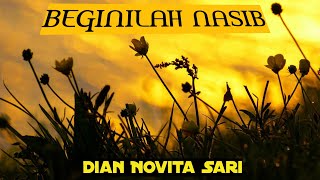 Download lagu DIAN NOVITA SARI - BEGINILAH NASIB [ ] mp3