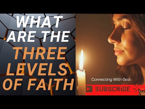 What Are The Three Levels Of Faith?