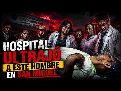 Hospital ultrajó a este hombre en San Miguel, El Salvador