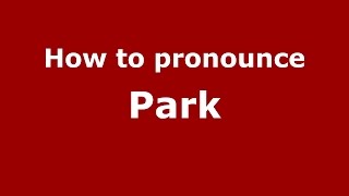 How to pronounce Park