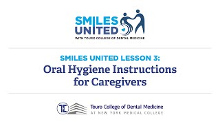 Smiles United Lesson 3: Oral Hygiene Instructions for Caregivers