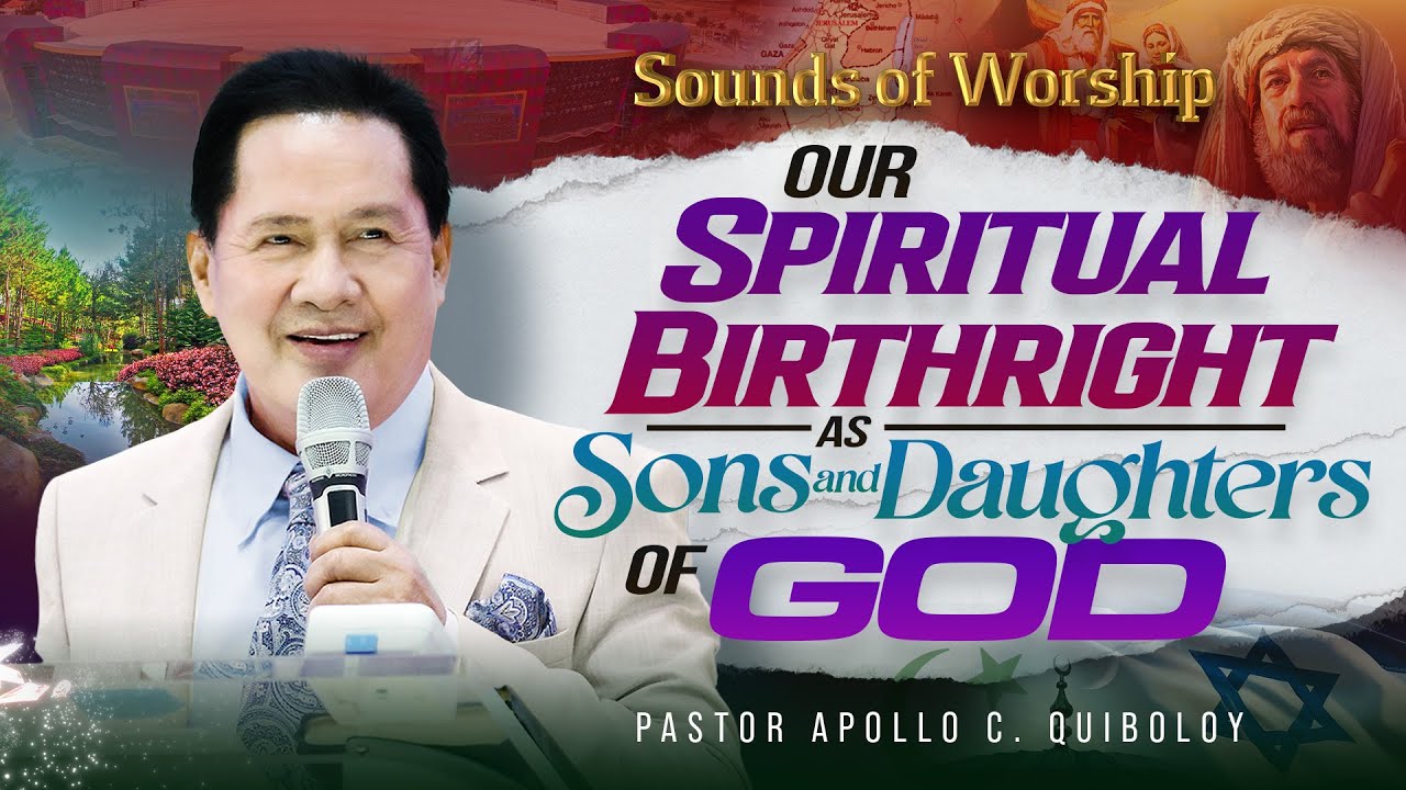 Our Spiritual Birthright as Sons and Daughters of God by Pastor Apollo C. Quiboloy