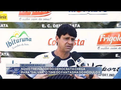 Wladimir Araújo: Novo Treinador do Democrata Chega para Salvar o Time do Fantasma do Módulo II.