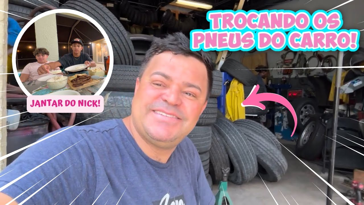 NICK PREPAROU O NOSSO JANTAR + OSÉIAS TROCANDO OS PNEUS DO CARRO NOSSO CARRO ANTIGO