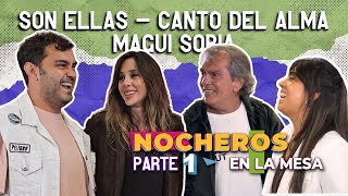 Nocheros en la mesa con Canto del Alma, Son Ellas, Magui Soria PARTE 1