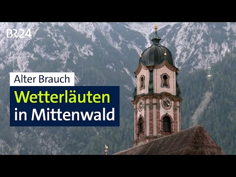 Wetterläuten in Mittenwald: Der Glockenklang soll Unwetter vertreiben | Abendschau | BR24