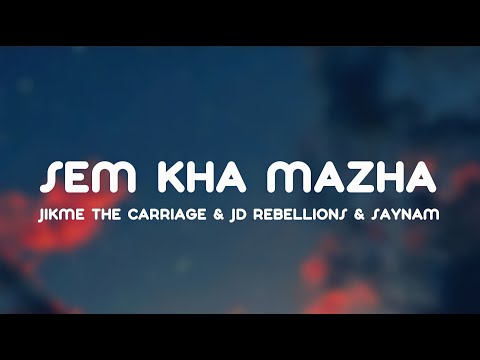 Sem Kha Mazha - Jikme The Carriage & Jd Rebellions & Saynam (Lyrics video)
